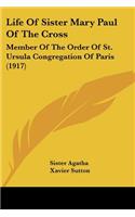 Life Of Sister Mary Paul Of The Cross