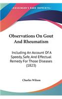 Observations On Gout And Rheumatism