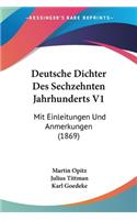 Deutsche Dichter Des Sechzehnten Jahrhunderts V1
