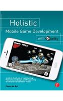 Holistic Mobile Game Development with Unity