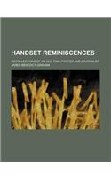 Handset Reminiscences; Recollections of an Old-Time Printer and Journalist: (English)