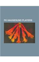 FK Haugesund Players: Alexander Soderlund, Amer Osmanagi, Andreas Nordvik, Are Tronseth, Arild Andersen (Footballer), Asbjorn Helgeland, Bal(English)