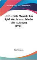 Der Geniale Mensch! Ein Spiel Von Seinem Sein in Vier Aufzugen (1919)