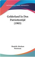 Gelderland in Den Patriottentijd (1903)