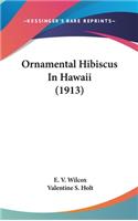 Ornamental Hibiscus In Hawaii (1913)