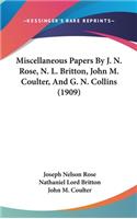 Miscellaneous Papers By J. N. Rose, N. L. Britton, John M. Coulter, And G. N. Collins (1909)