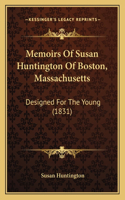 Memoirs Of Susan Huntington Of Boston, Massachusetts