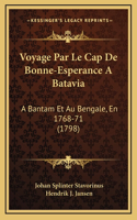 Voyage Par Le Cap De Bonne-Esperance A Batavia: A Bantam Et Au Bengale, En 1768-71 (1798)