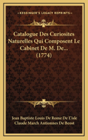 Catalogue Des Curiosites Naturelles Qui Composent Le Cabinet De M. De... (1774)