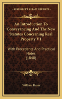 An Introduction To Conveyancing And The New Statutes Concerning Real Property V1