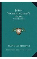 John Worthington's Name: A Novel (1874)