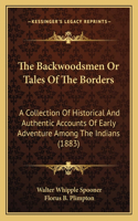 Backwoodsmen Or Tales Of The Borders