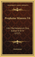 Prophetae Minores V6: Libri Machabaeorum Duo, Esdrae III Et IV (1727)