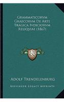 Grammaticorvm Graecorvm De Arte Tragica Ivdiciorvm Reliqviae (1867)