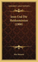 Jesus Und Die Heidenmission (1908)