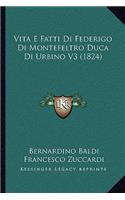 Vita E Fatti Di Federigo Di Montefeltro Duca Di Urbino V3 (1824)