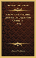Adolph Strecker's Kurzes Lehrbuch Der Organischen Chemie V1 (1874)