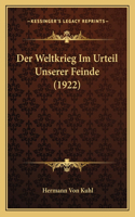 Weltkrieg Im Urteil Unserer Feinde (1922)