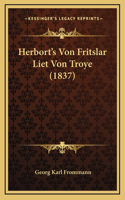 Herbort's Von Fritslar Liet Von Troye (1837)