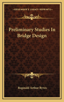 Preliminary Studies In Bridge Design