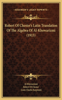 Robert Of Chester's Latin Translation Of The Algebra Of Al-Khowarizmi (1915)