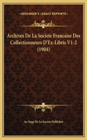 Archives De La Societe Francaise Des Collectionneurs D'Ex-Libris V1-2 (1904)