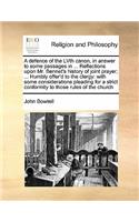 A defence of the LVth canon, in answer to some passages in ... Reflections upon Mr. Bennet's history of joint prayer; ... Humbly offer'd to the clergy