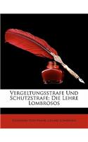 Vergeltungsstrafe Und Schutzstrafe: Die Lehre Lombrosos