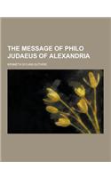 The Message of Philo Judaeus of Alexandria