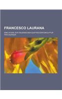 Francesco Laurana; Eine Studie Zur Italienischen Quattrocentoskulptur