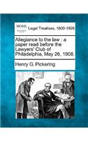 Allegiance to the Law: A Paper Read Before the Lawyers' Club of Philadelphia, May 26, 1908.