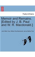 Memoir and Remains. [Edited by J. B. Paul and W. R. MacDonald.]