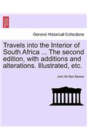 Travels Into the Interior of South Africa ... the Second Edition, with Additions and Alterations. Illustrated, Etc.