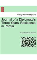 Journal of a Diplomate's Three Years' Residence in Persia.