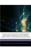 A Guide to the Music of Radiohead, Including Albums Such as Pablo Honey, Kid A, Ok Computer and More