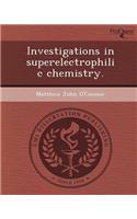 Investigations in Superelectrophilic Chemistry