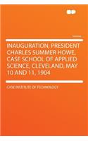 Inauguration, President Charles Summer Howe, Case School of Applied Science, Cleveland, May 10 and 11, 1904
