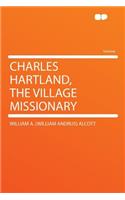 Charles Hartland, the Village Missionary: (English)