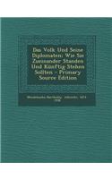 Das Volk Und Seine Diplomaten; Wie Sie Zueinander Standen Und Kunftig Stehen Sollten