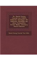 Dr. Daniel Georg Conrad Von Colln's Biblische Theologie
