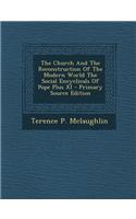 The Church and the Reconstruction of the Modern World the Social Encyclicals of Pope Plus XI