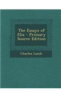 The Essays of Elia - Primary Source Edition
