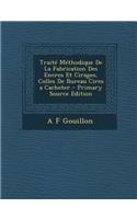Traite Methodique de La Fabrication Des Encres Et Cirages, Colles de Bureau Cires a Cacheter - Primary Source Edition