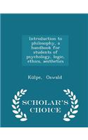 Introduction to Philosophy, a Handbook for Students of Psychology, Logic, Ethics, Aesthetics - Scholar's Choice Edition