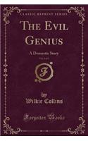 The Evil Genius, Vol. 3 of 3: A Domestic Story (Classic Reprint)