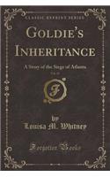 Goldie's Inheritance, Vol. 47: A Story of the Siege of Atlanta (Classic Reprint)