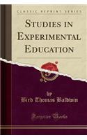 Studies in Experimental Education (Classic Reprint): (English)
