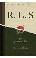 R. L. S (Classic Reprint)