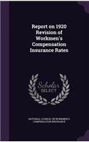 Report on 1920 Revision of Workmen's Compensation Insurance Rates