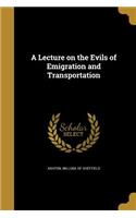 A Lecture on the Evils of Emigration and Transportation